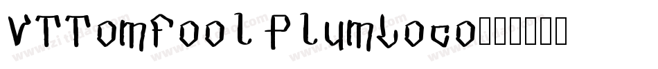 VTTomFool PlumLoco字体转换